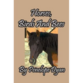 Horses, Birds And Bees