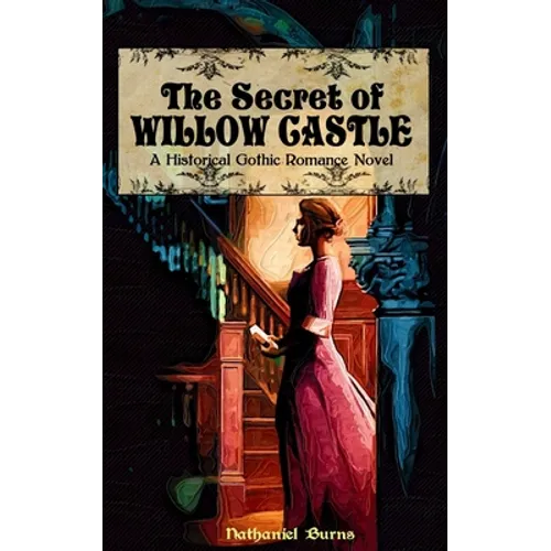 The Secret of Willow Castle: A Historical Gothic Romance Novel