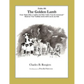The Golden Lamb [Fable 8]: (From Rufus Rides a Catfish & Other Fables From the Farmstead)