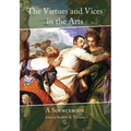 The Virtues and Vices in the Arts: A Sourcebook