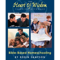 The Heart of Wisdom Teaching Approach: Bible Based Homeschooling