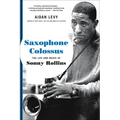 Saxophone Colossus: The Life and Music of Sonny Rollins