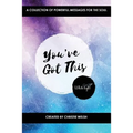 You've Got This: A Collection of Powerful Messages for the Soul