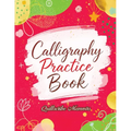 Calligraphy Practice Book: Handwriting Workbook for Adults and Beginners with Tracing Exercises, Improve Penmanship Skills, Learn Elegant Lettering an