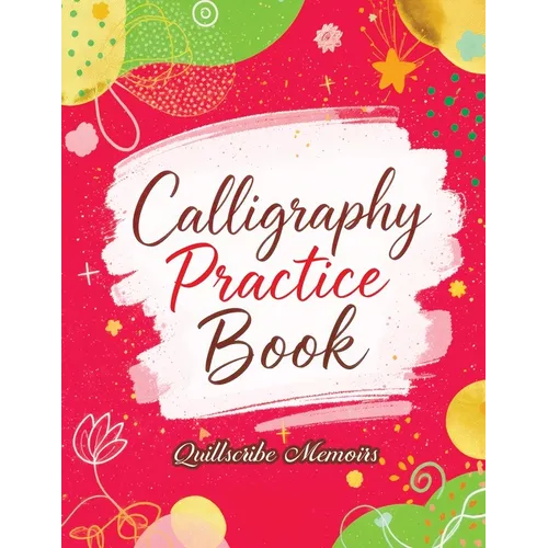 Calligraphy Practice Book: Handwriting Workbook for Adults and Beginners with Tracing Exercises, Improve Penmanship Skills, Learn Elegant Lettering an