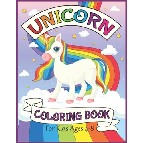 Unicorn Coloring Book For Kids Ages 4-8: Big and Jumbo Unicorns Coloring Pages for Girls, Kids, Toddlers Ages 4-8 Perfect Gifts