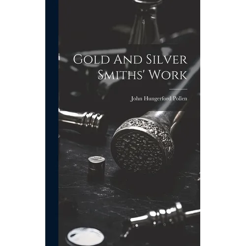 Gold And Silver Smiths' Work