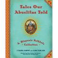 Tales Our Abuelitas Told: A Hispanic Folktale Collection