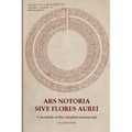 Ars Notoria Sive Flores Aurei: A facsimile of the complete manuscript