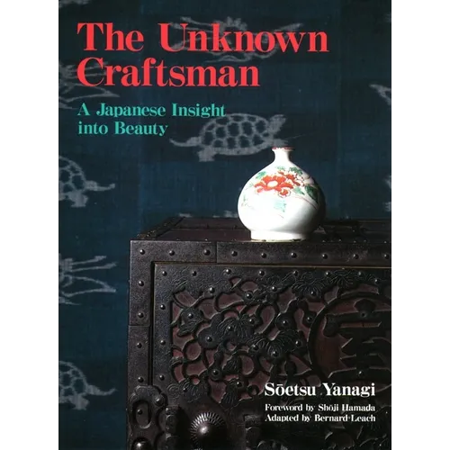 The Unknown Craftsman: A Japanese Insight Into Beauty