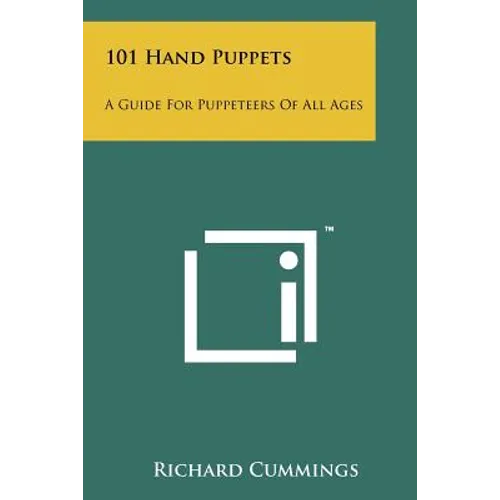 101 Hand Puppets: A Guide For Puppeteers Of All Ages