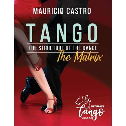 TANGO, The Structure of the Dance: The Matrix