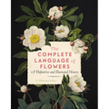 The Complete Language of Flowers: A Definitive and Illustrated History