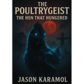 The Poultrygeist: The Hen That Hungered