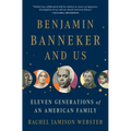 Benjamin Banneker and Us: Eleven Generations of an American Family