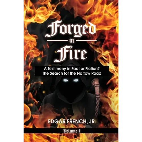 Forged in Fire: A Testimony in Fact or Fiction?