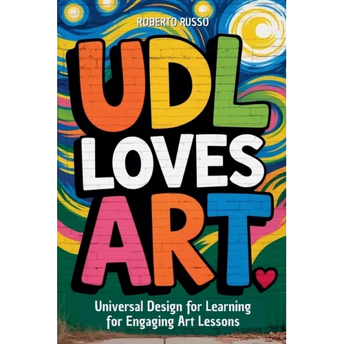 UDL Loves ART. Universal Design for Learning for Engaging Art Lessons