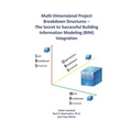 Multi-Dimensional Project Breakdown Structures - The Secret to Successful Building Information Modeling (BIM) Integration