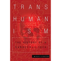Transhumanism: The History of a Dangerous Idea