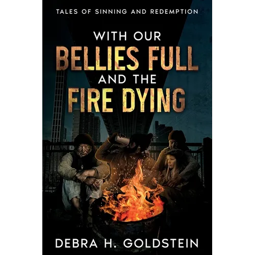 With Our Bellies Full and the Fire Dying: Tales of Sinning and Redemption
