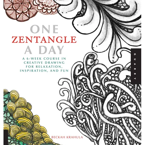 One Zentangle a Day: A 6-Week Course in Creative Drawing for Relaxation, Inspiration, and Fun