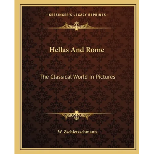 Hellas And Rome: The Classical World In Pictures
