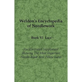Weldon's Encyclopedia of Needlework - Lace - Book VI - An Illustrated Supplement Showing the Most Important Needle-Made and Pillow Laces