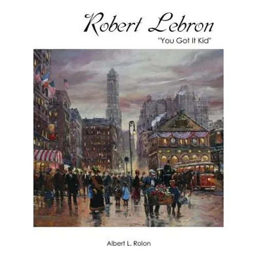Robert Lebron: "You Got It Kid"
