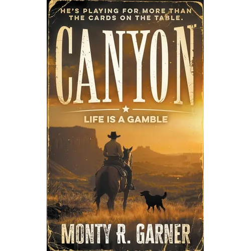 Canyon: Life Is a Gamble (A Classic Western)