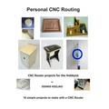 CNC Router Projects for the Hobbyist