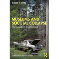 Museums and Societal Collapse: The Museum as Lifeboat