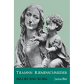 Tilmann Riemenschneider: His Life and Work