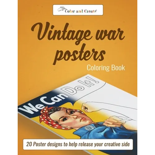 Color and Create: Vintage War Posters: 20 Poster designs to help release your creative side