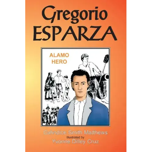 Gregorio Esparza: Alamo Hero
