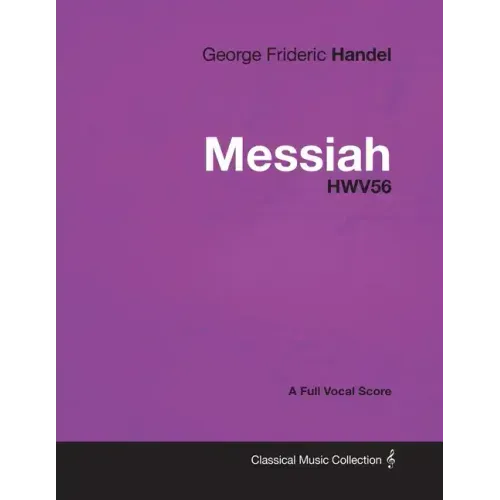 George Frideric Handel - Messiah - HWV56 - A Full Vocal Score