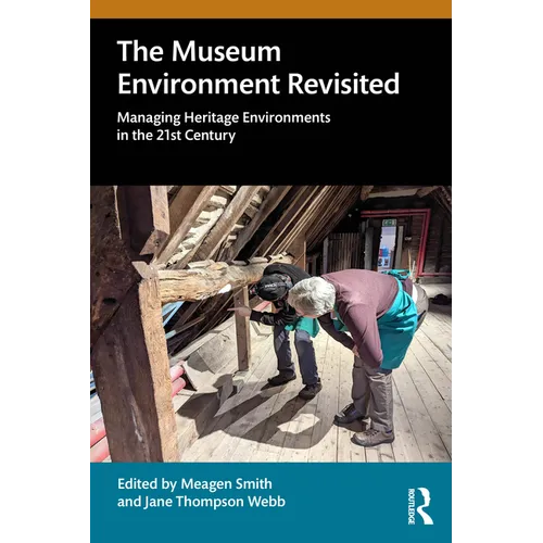 The Museum Environment Revisited: Managing Heritage Environments in the 21st Century