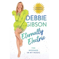 Eternally Electric: The Message in My Music