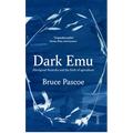 Dark Emu: Aboriginal Australia and the Birth of Agriculture