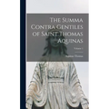 The Summa Contra Gentiles of Saint Thomas Aquinas; Volume 1