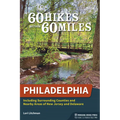 60 Hikes Within 60 Miles: Philadelphia: Including Surrounding Counties and Nearby Areas of New Jersey and Delaware