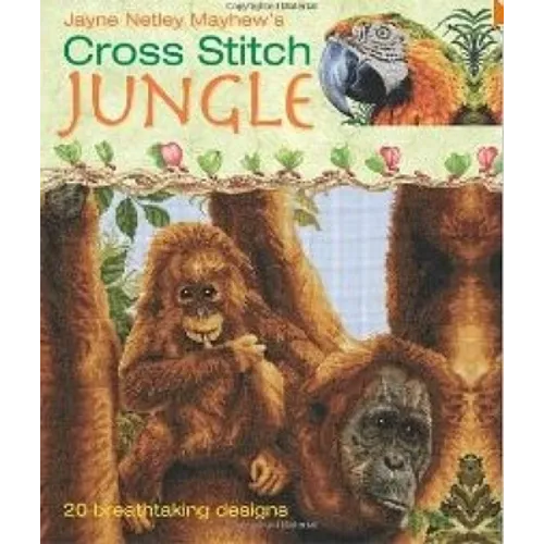 Cross Stitch Jungle: 20 Breath-Taking Designs