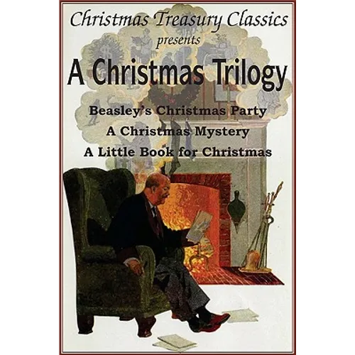 A Christmas Trilogy: Beasley's Christmas Story, a Little Book for Christmas, a Christmas Mystery