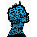 88 Unashamed Black Mental Health Stories