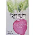 Regenerative Agriculture Can Heal the Planet