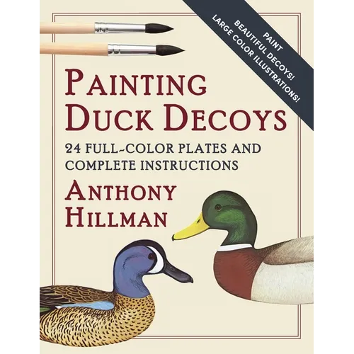 Painting Duck Decoys: 24 Full-Color Plates and Complete Instructions