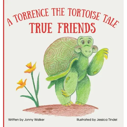 True Friends: A Torrence the Tortoise Tale