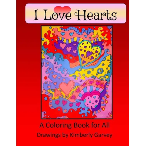 I Love Hearts: A Coloring Book for All