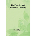The Practice and Science of Drawing