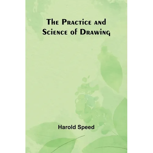 The Practice and Science of Drawing