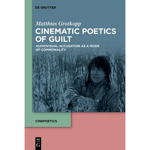 Cinematic Poetics of Guilt: Audiovisual Accusation as a Mode of Commonality